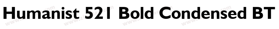 Humanist 521 Bold Condensed BT字体转换